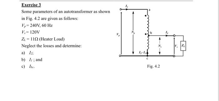 Exercise 3 Some Parameters Of An Autotransformer As Shown In Fig 4 2 Are Given As Follows V 240v 60 Hz V 120v Z 1 1