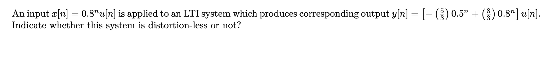 An Input X N 0 8 U N Is Applied To An Lti System Which Produces Corresponding Output Y N 0 5 1 0 8n 1