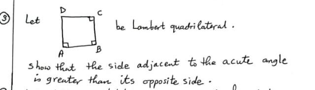 U Let Be Lambert Quadri Lateral B A Show That The Side Adjacent To The Acute Angle Is Greater Than Its Opposite Side 1