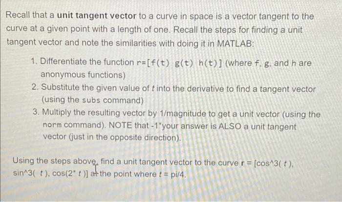 Recall That A Unit Tangent Vector To A Curve In Space Is A Vector Tangent To The Curve At A Given Point With A Length Of 1