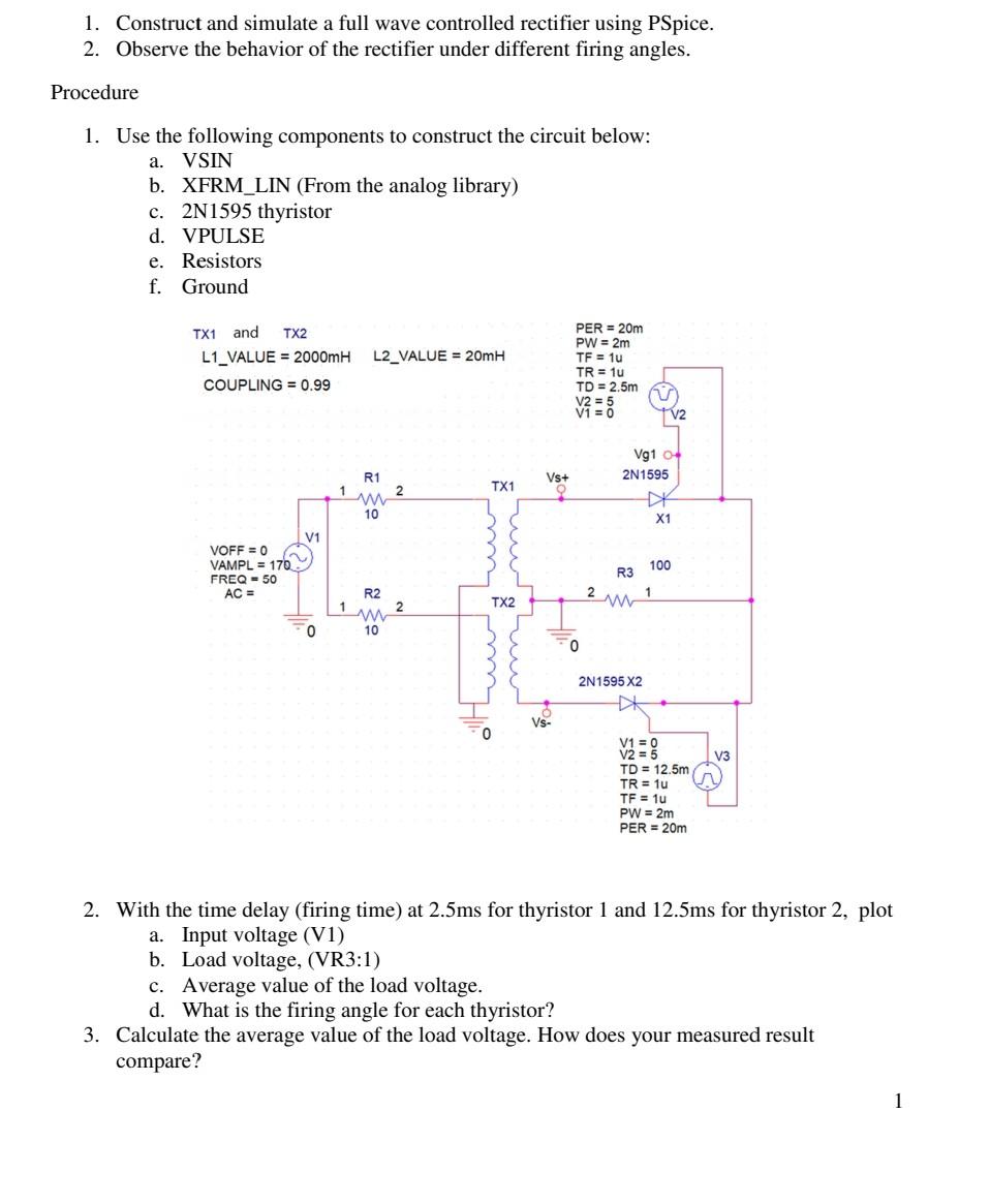 1 Construct And Simulate A Full Wave Controlled Rectifier Using Pspice 2 Observe The Behavior Of The Rectifier Under 1