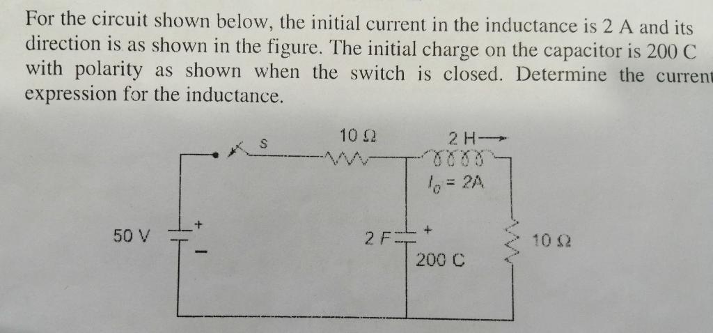 For The Circuit Shown Below The Initial Current In The Inductance Is 2 A And Its Direction Is As Shown In The Figure T 1