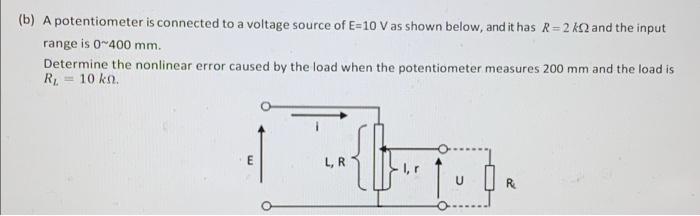 B A Potentiometer Is Connected To A Voltage Source Of E 10 V As Shown Below And It Has R 2 K And The Input Range Is 0 1
