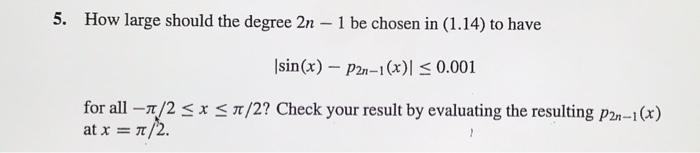 5 How Large Should The Degree 2n 1 Be Chosen In 1 14 To Have Isin X P2n 1 X 0 001 For All 1 2 X 2 Check 1