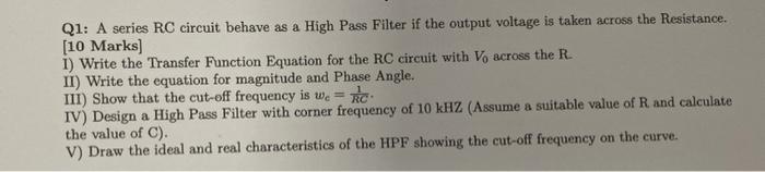 Q1 A Series Rc Circuit Behave As A High Pass Filter If The Output Voltage Is Taken Across The Resistance 10 Marks 1 1