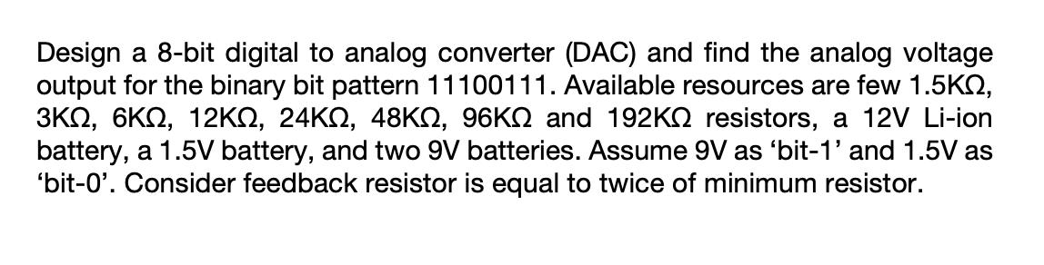 Design A 8 Bit Digital To Analog Converter Dac And Find The Analog Voltage Output For The Binary Bit Pattern 11100111 1