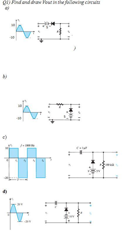 Q1 Find And Draw Vout In The Following Circuits A 10 10 B 10 W R 10 C 1000 He 10 Clu He It 19 13 100r Sv 20 D 20 1