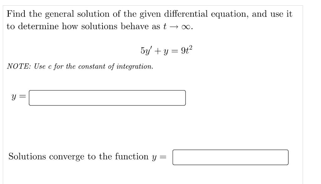 Find The General Solution Of The Given Differential Equation And Use It To Determine How Solutions Behave As T O 5y 1