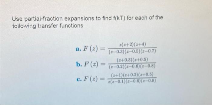 Use Partial Fraction Expansions To Find F Kt For Each Of The Following Transfer Functions A F 2 Z 2 2 2 4 2 0 3 2 1