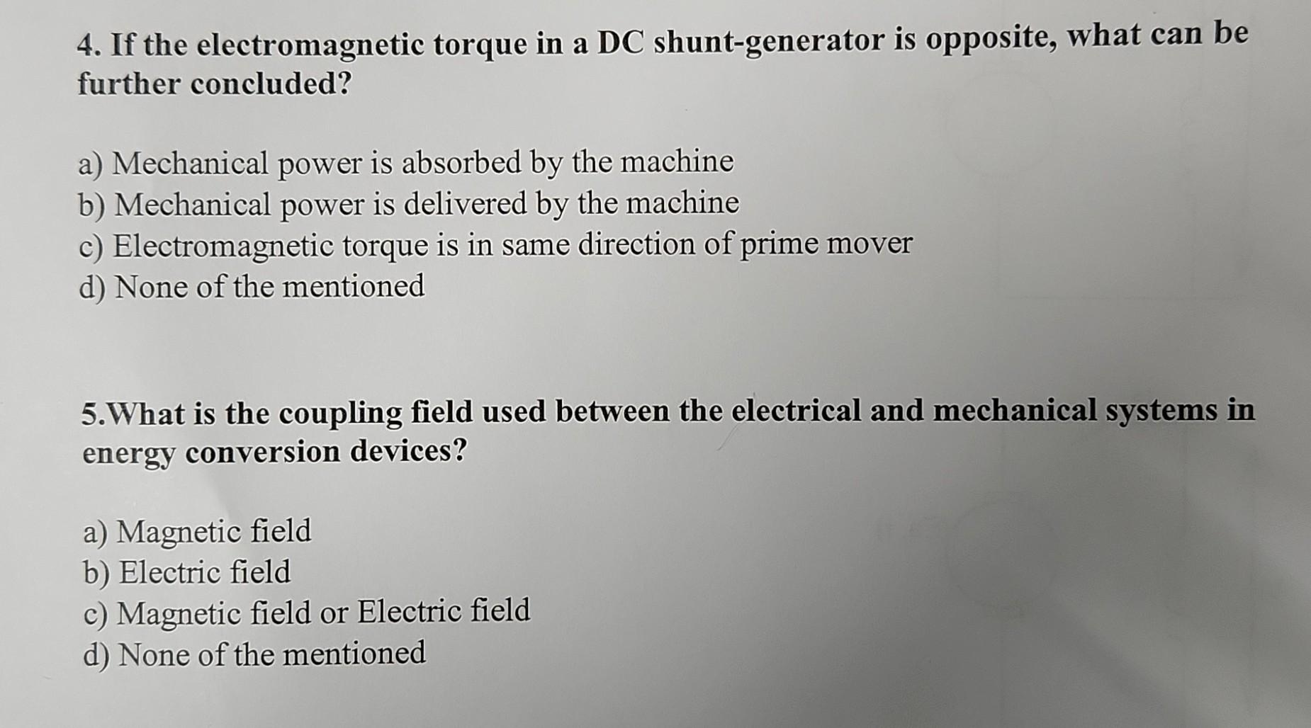 A 4 If The Electromagnetic Torque In A Dc Shunt Generator Is Opposite What Can Be Further Concluded A Mechanical Pow 1
