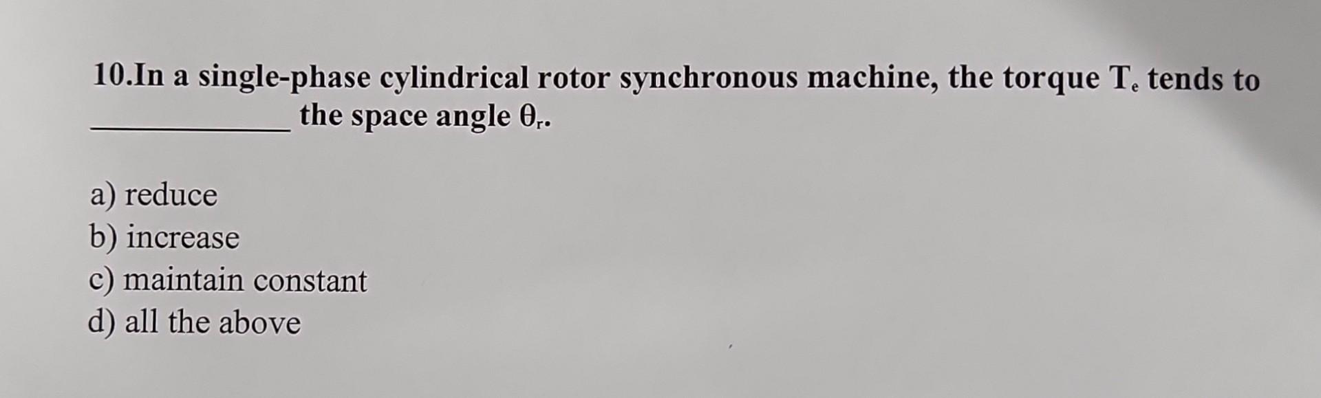 A 4 If The Electromagnetic Torque In A Dc Shunt Generator Is Opposite What Can Be Further Concluded A Mechanical Pow 2