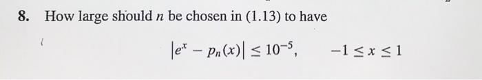 8 How Large Should N Be Chosen In 1 13 To Have 4 Let Pn X 10 5 1 X 1 1