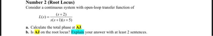 Number 1 Root Locus Consider A Continuous System With Open Loop Transfer Function Of G S K 8 4 S 1 2 A Draw T 2