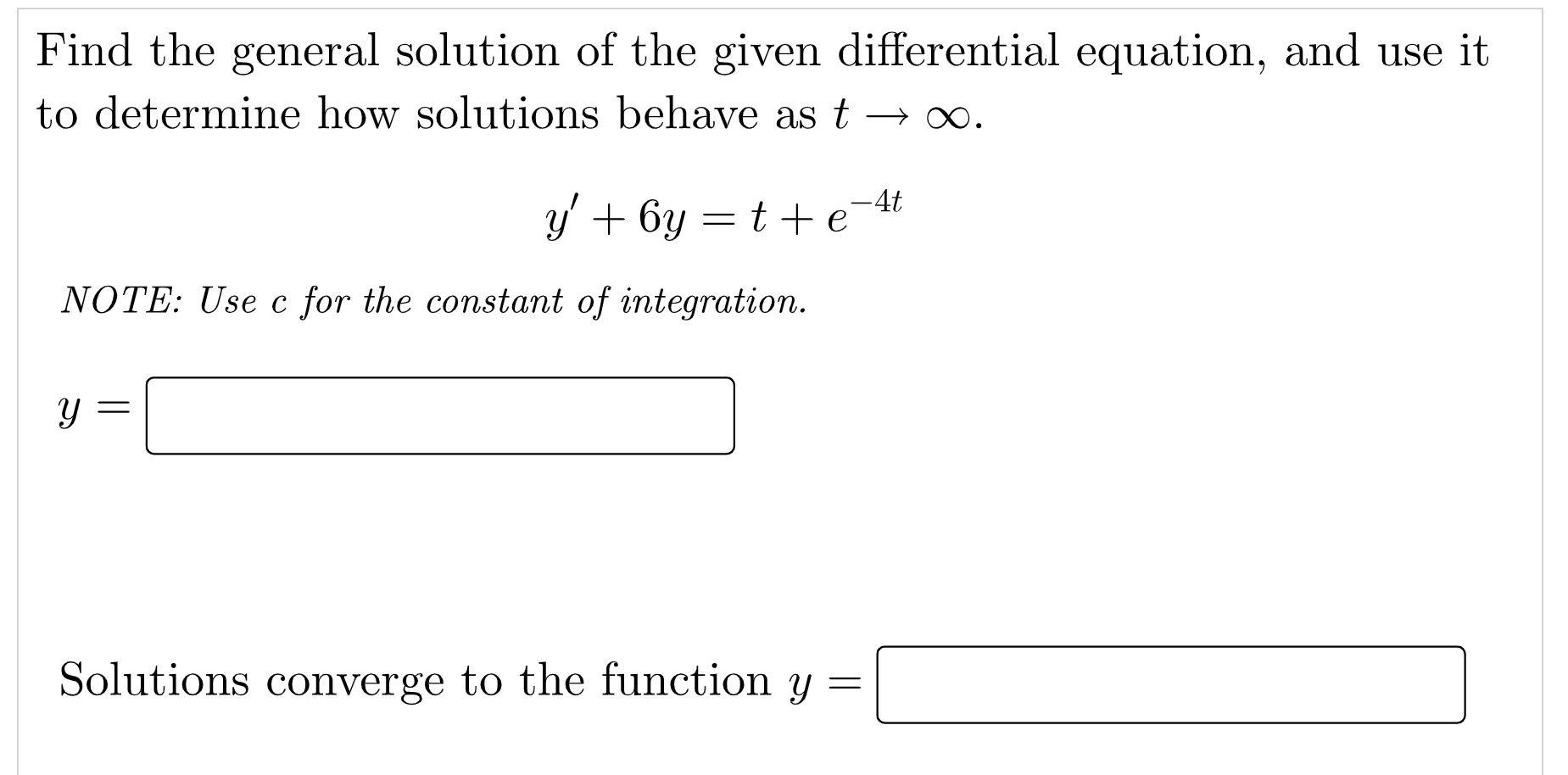 Find The General Solution Of The Given Differential Equation And Use It To Determine How Solutions Behave As T 00 Y 1