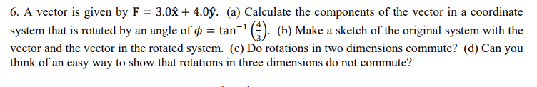 6 A Vector Is Given By F 3 08 4 09 A Calculate The Components Of The Vector In A Coordinate System That Is Rotat 1