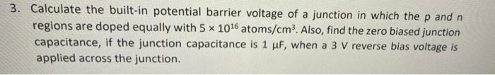 3 Calculate The Built In Potential Barrier Voltage Of A Junction In Which The P And N Regions Are Doped Equally With 5 1
