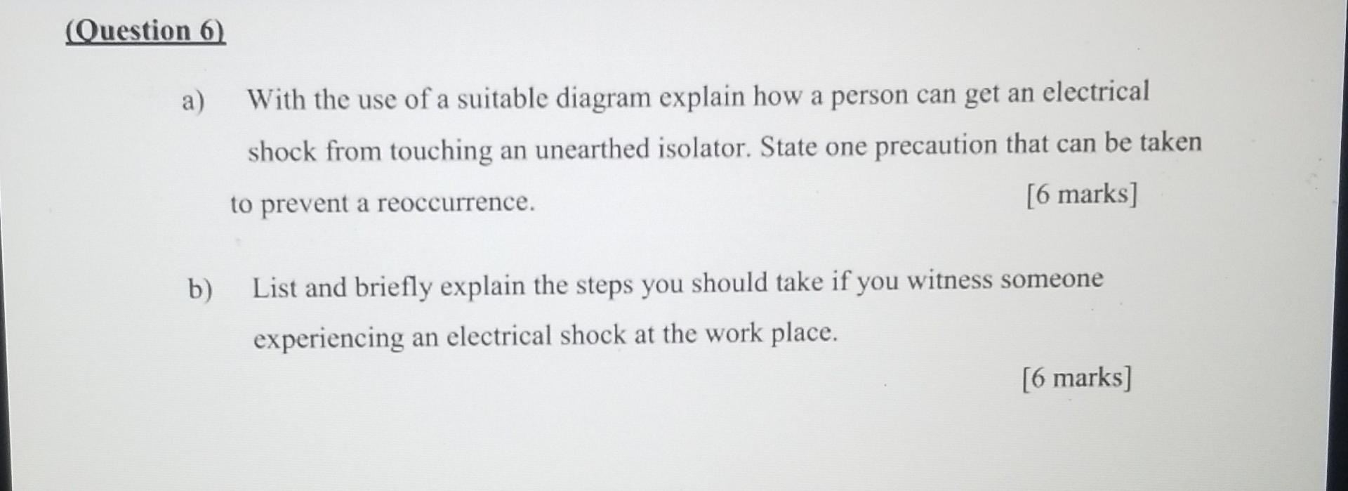 Question 6 A With The Use Of A Suitable Diagram Explain How A Person Can Get An Electrical Shock From Touching An Unea 1