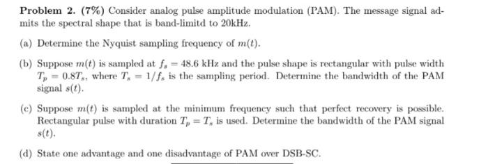 Problem 2 7 Consider Analog Pulse Amplitude Modulation Pam The Message Signal Ad Mits The Spectral Shape That Is 1