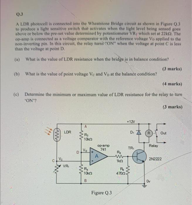 Q 3 A Ldr Photocell Is Connected Into The Wheatstone Bridge Circuit As Shown In Figure 2 3 To Produce A Light Sensitive 1