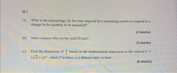 Q 1 A What Is The Terminology For The Time Required By A Measuring System To Respond To A Change In The Quantity To Be 1