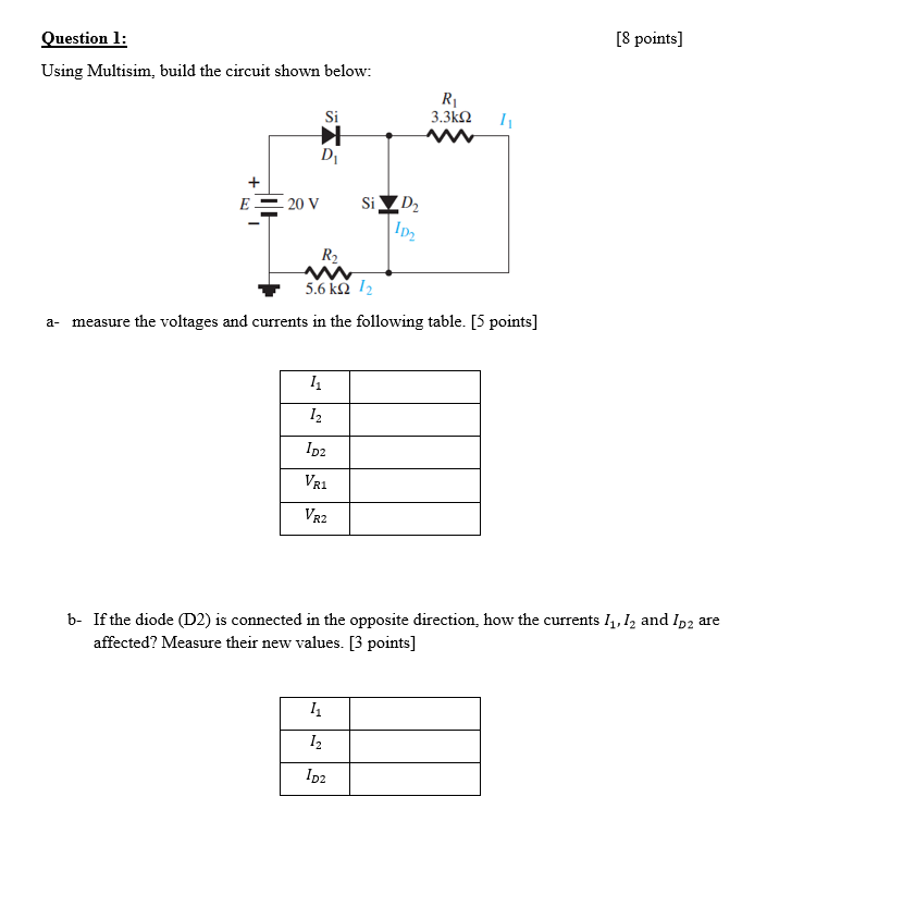 8 Points Question 1 Using Multisim Build The Circuit Shown Below Si R 3 3k92 1 D E20 V Si D2 102 R2 5 6ko 12 A M 1