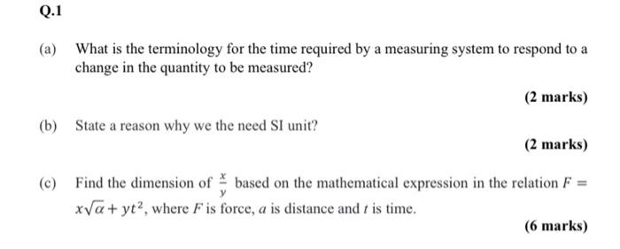 Q 1 A What Is The Terminology For The Time Required By A Measuring System To Respond To A Change In The Quantity To Be 1