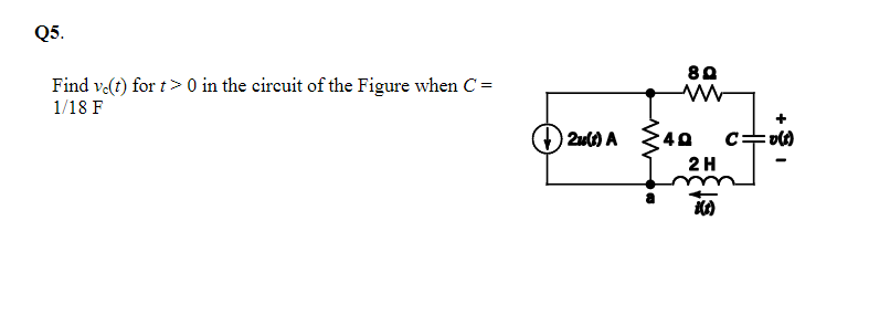 Q5 Find Vest For T 0 In The Circuit Of The Figure When C 1 18 F 80 W 26 A Co 40 C08 2 H 1