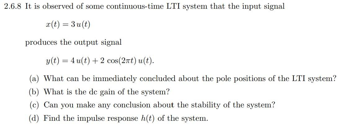 2 6 8 It Is Observed Of Some Continuous Time Lti System That The Input Signal X T 3 U T Produces The Output Signal Y 1