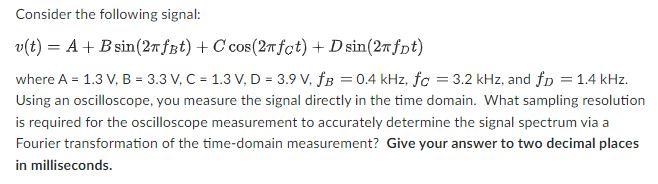 Consider The Following Signal V T A B Sin 2nfbt C Cos 2fct D Sin 27 Fpt Where A 1 3 V B 3 3 V C 1 3 1
