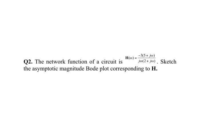 Q1 The Input To A Linear Circuit Is The Voltage The Output Is The Voltage The Transfer Function Of The Circuit Is 2