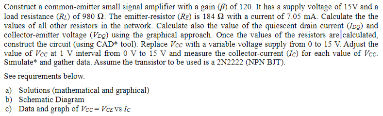 Construct A Common Emitter Small Signal Amplifier With A Gain B Of 120 It Has A Supply Voltage Of 15v And A Load Resi 1