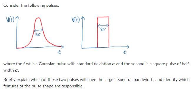 Consider The Following Pulses Vo La La T Where The First Is A Gaussian Pulse With Standard Deviation O And The Second 1