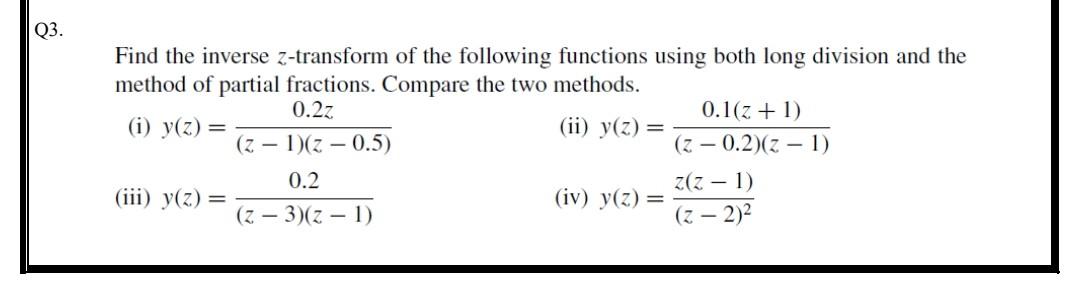 Q3 Find The Inverse Z Transform Of The Following Functions Using Both Long Division And The Method Of Partial Fractions 1