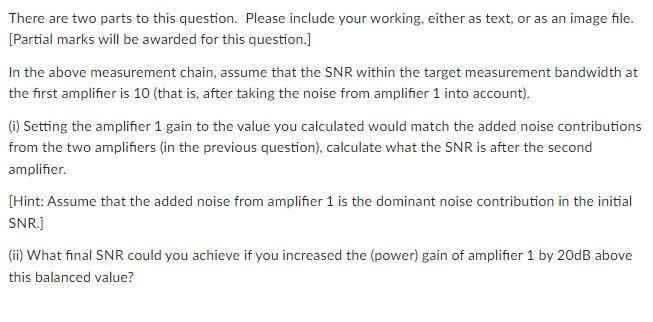 For The Next Questions Consider The Following Simple Amplifier Chain Si Gi G2 So Nf Ne For Amplifiers With Noise Fi 2