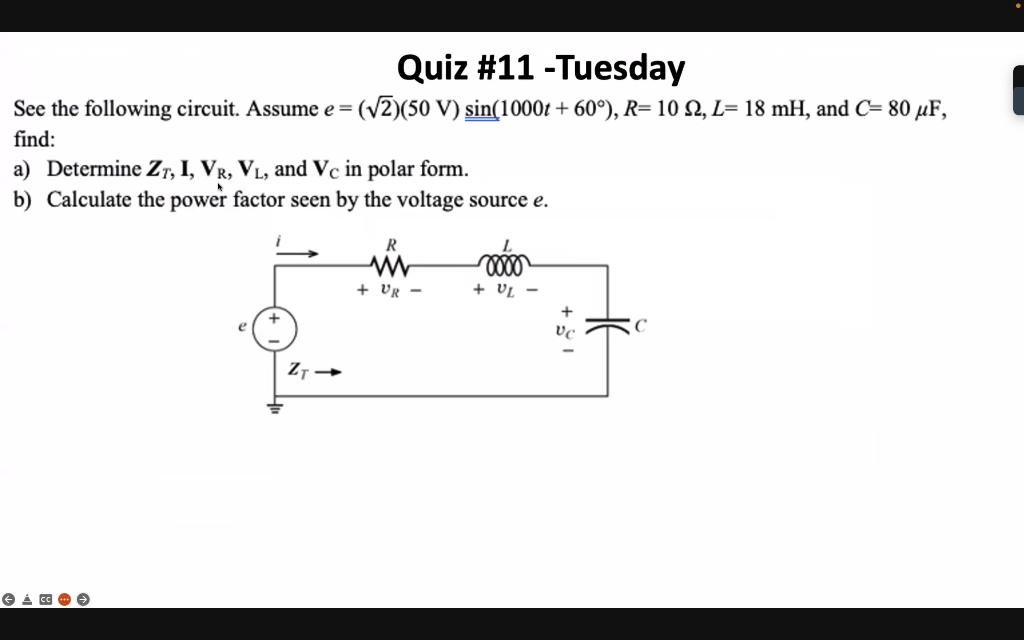 C Quiz 11 Tuesday See The Following Circuit Assume E V2 50 V Sin 1000t 60 R 1012 L 18 Mh And C 80 Uf 1
