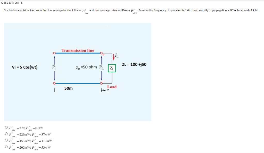 Question 5 For The Transsmision Line Below Find The Average Incident Power Pi And The Average Refelcted Powerp Assume Th 1