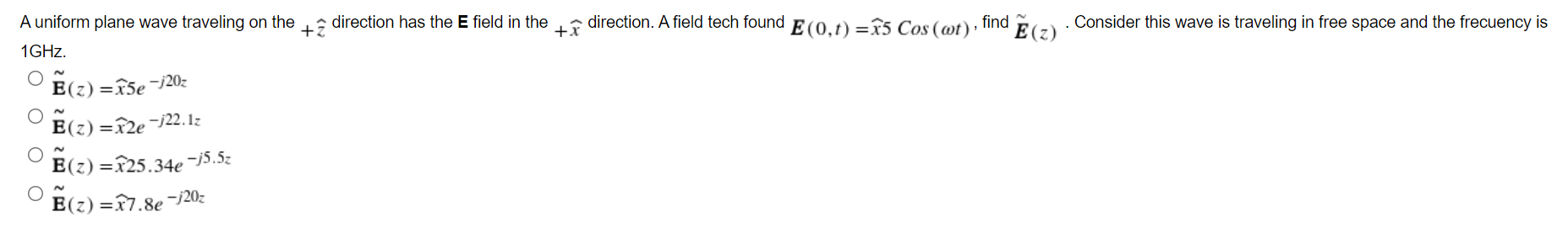 A Uniform Plane Wave Traveling On The 2 Direction Has The E Field In The Direction A Field Tech Found E 0 1 I5 Cos 1