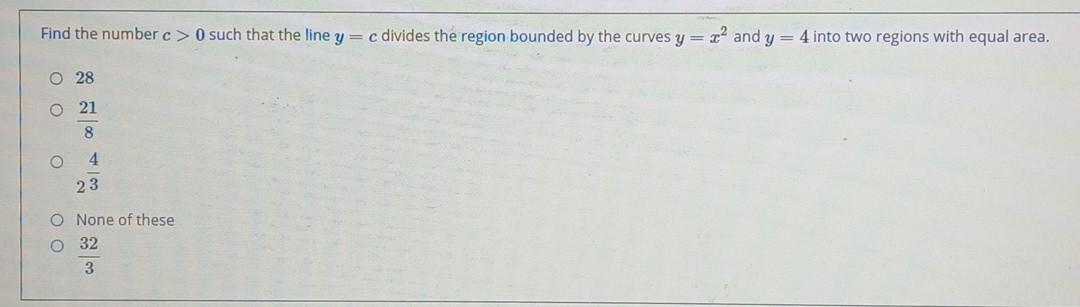 Find The Number C 0 Such That The Line Y C Divides The Region Bounded By The Curves Y 22 And Y 4 Into Two Regions 1