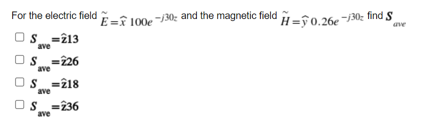 For The Electric Field I 100e J30 And The Magnetic Field U Y 0 26e 307 Find S S 213 Ave Ave S 226 Ave S 21 1