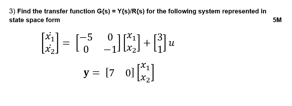 3 Find The Transfer Function G S Y S R S For The Following System Represented In State Space Form 5m 5 F5 1