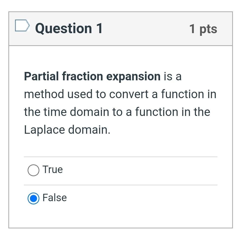 Question 1 1 Pts Partial Fraction Expansion Is A Method Used To Convert A Function In The Time Domain To A Function In T 1