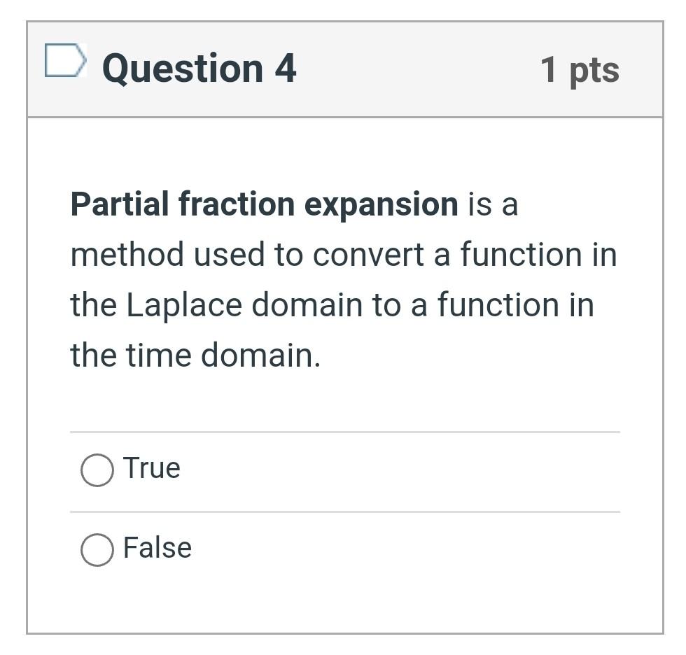 Question 1 1 Pts Partial Fraction Expansion Is A Method Used To Convert A Function In The Time Domain To A Function In T 4