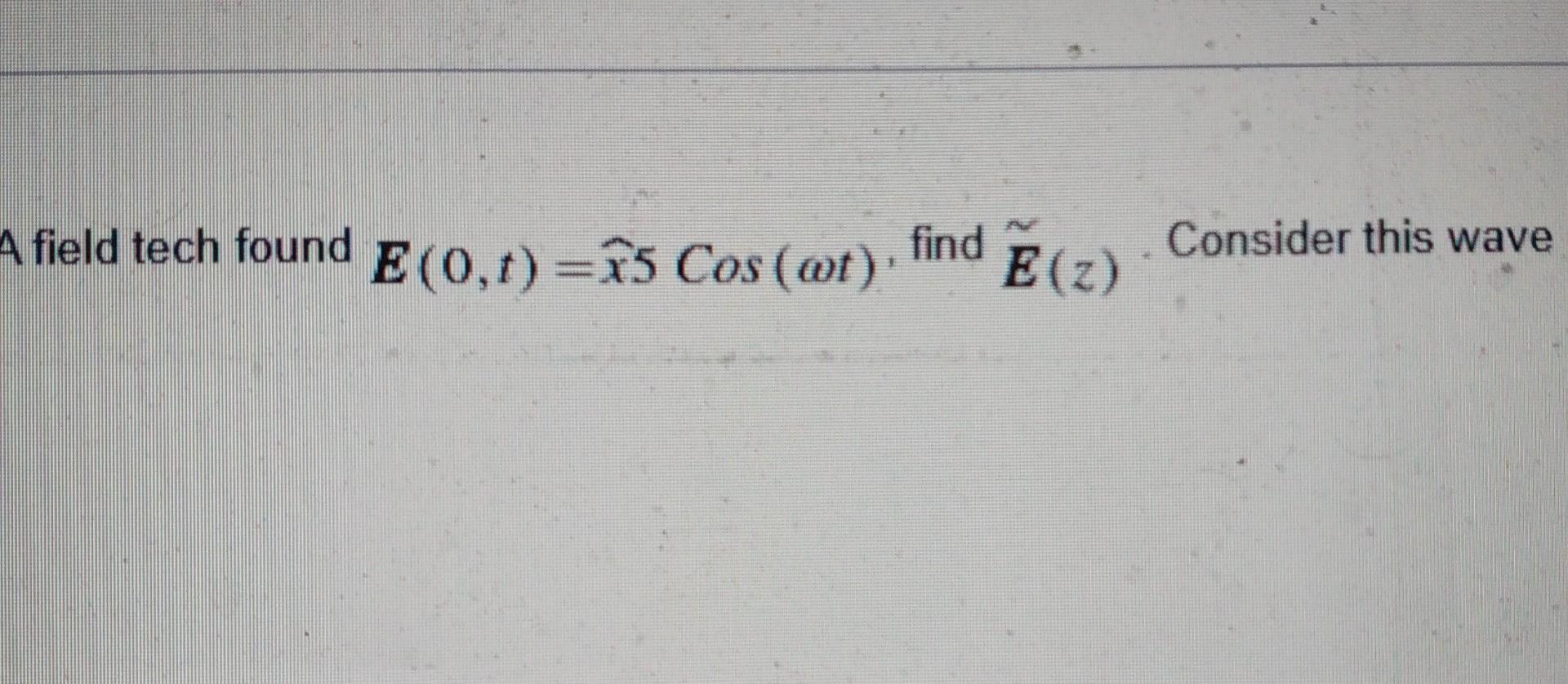 Que S Tion 6 Direction A Field Tech Found A Uniform Plane Wave Traveling On The Direction Has The E Field In The Is Tra 2