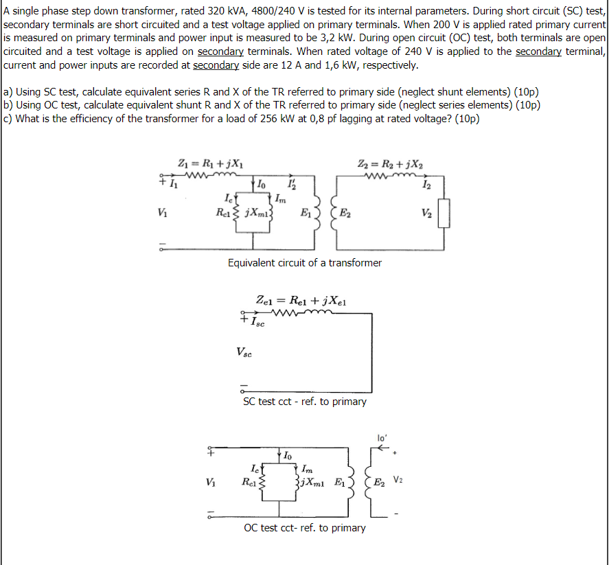 A Single Phase Step Down Transformer Rated 320 Kva 4800 240 V Is Tested For Its Internal Parameters During Short Circ 1