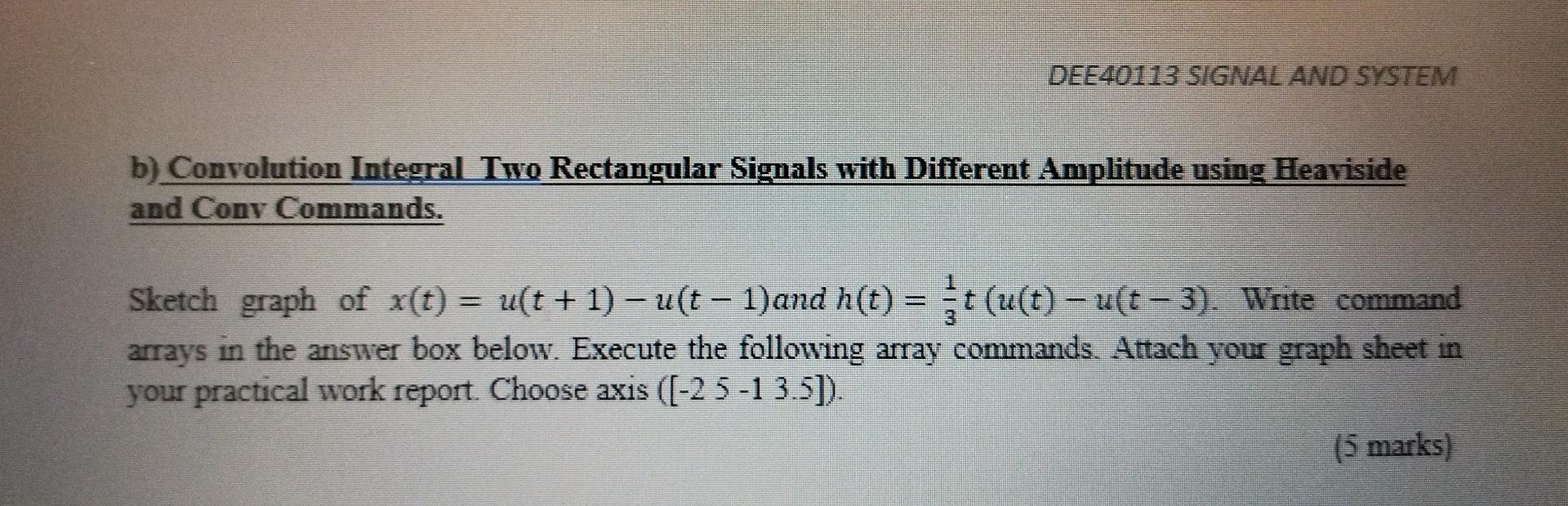 Dee40113 Signal And System B Convolution Integral Two Rectangular Signals With Different Amplitude Using Heaviside And 1