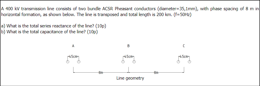 A 400 Kv Transmission Line Consists Of Two Bundle Acsr Pheasant Conductors Diameter 35 1mm With Phase Spacing Of 8 Mi 1