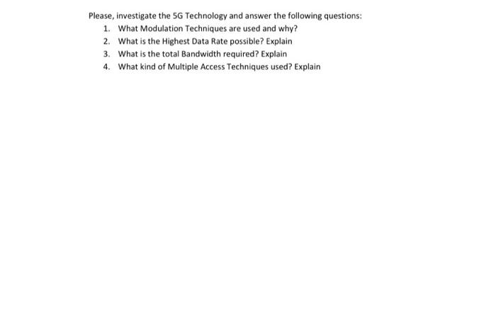 Please Investigate The 5g Technology And Answer The Following Questions 1 What Modulation Techniques Are Used And Why 1