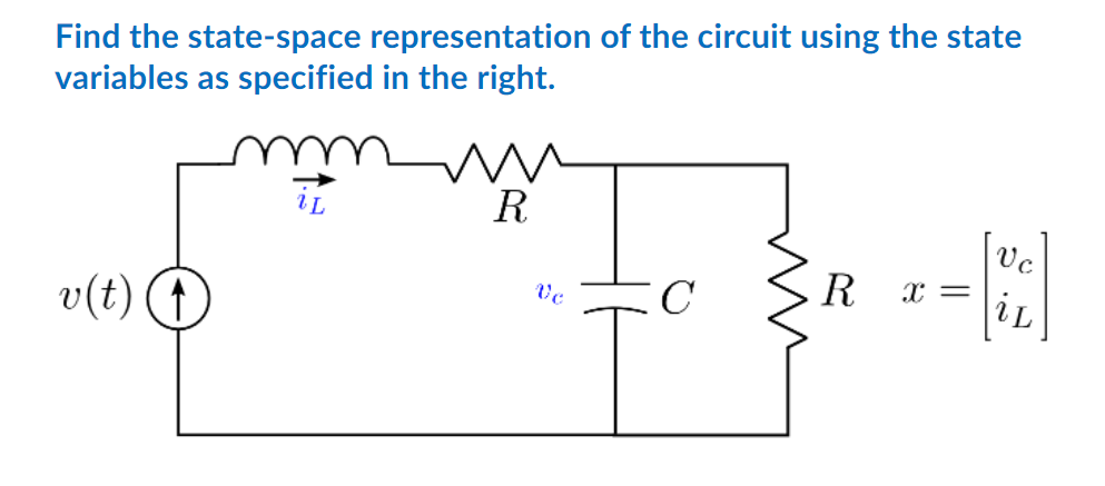 Find The State Space Representation Of The Circuit Using The State Variables As Specified In The Right W R V T 1 Uc R 1