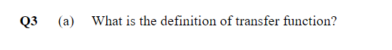 Q3 A What Is The Definition Of Transfer Function 1