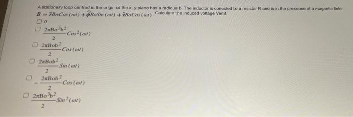A Stationary Loop Centred In The Origin Of The X Y Plane Has A Radious B The Inductor Is Conected To A Resistor Rand I 1